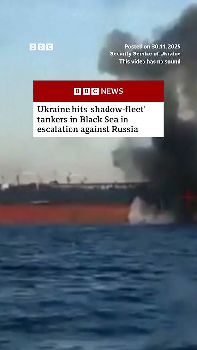 Ukraine hits tankers in Black Sea in escalation against Russia
